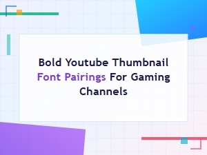 Best Bold Youtube Thumbnail Font Pairings for Gaming Channels