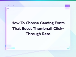 Best Gaming Fonts for Thumbnails That Boost Click-Through Rate