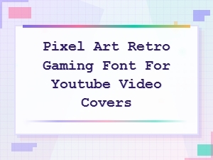 Pixel Art Retro Gaming Fonts for Youtube Video Covers