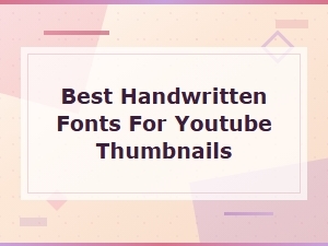 Best Handwritten Fonts for Youtube Thumbnails That Get Clicks