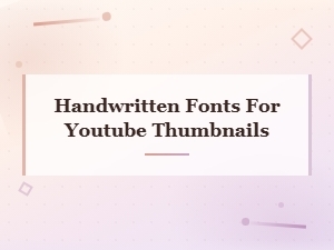 Best Handwritten Fonts for Youtube Thumbnails That Grab Attention